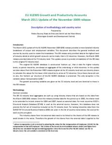 EU KLEMS Growth and Productivity Accounts March 2011 Update of the November 2009 release Description of methodology and country notes Prepared by Reitze Gouma, Klaas de Vries and Astrid van der Veen-Mooij (Groningen Grow