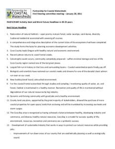 Partnership for Coastal Watersheds First Steering committee meeting – January 20, 2011 PARTICIPANT Activity: Best and Worst Future Headlines inyears Best Future Headline 1. Restoration of natural habitats – op