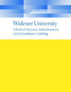 School of Business Administration[removed]Graduate Catalog Widener University Information UNIVERSITY POLICY