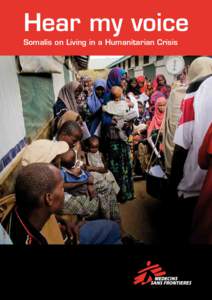 Hear my voice Somalis on Living in a Humanitarian Crisis © Michael Tsegaye  In the health centre of Hiloweyn refugee camp (Ethiopia), MSF provided primary health care and psycho social care. MSF ran a nutrition program