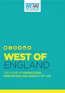 WEST OF ENGLAND THE HOME OF KNOWLEDGE, INNOVATION AND QUALITY OF LIFE  1