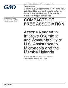 GAO-14-243T, COMPACTS OF FREE ASSOCIATION: Actions Needed to Improve Oversight and Accountability of U.S. Assistance to Micronesia and the Marshall Islands