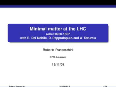 Minimal matter at the LHC arXiv:with E. Del Nobile, D. Pappadopulo and A. Strumia Roberto Franceschini EPFL Lausanne