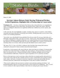 March 19, 2009  Secretary Salazar Releases Study Showing Widespread Declines in Bird Populations, Highlights Role of Partnerships in Conservation Washington, D.C. – Secretary of the Interior Ken Salazar today released 