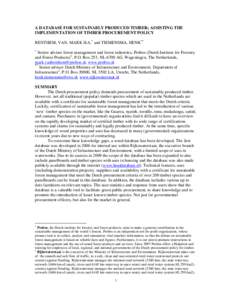 A DATABASE FOR SUSTAINABLY PRODUCED TIMBER; ASSISTING THE IMPLEMENTATION OF TIMBER PROCUREMENT POLICY BENTHEM, VAN, MARK H.A.* and TIEMENSMA, HENK** *  Senior adviser forest management and forest industries, Probos (Dutc