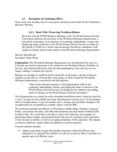 4.2 Resolution of Continuing Effect Items under this heading may be voted upon and final action taken by the Preliminary Business MeetingShort Title: Preserving Worldcon History Resolved, that the WSFS Business M