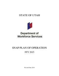STATE OF UTAH  SNAP PLAN OF OPERATION FFY[removed]Revised June 2014