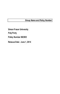 Group Name and Policy Number  Simon Fraser University Poly Party Policy Number[removed]Reissue Date: June 1, 2014