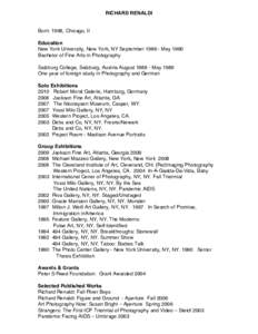 RICHARD RENALDI Born: 1968, Chicago, Il Education New York University, New York, NY SeptemberMay 1990 Bachelor of Fine Arts in Photography Salzburg College, Salzburg, Austria AugustMay 1989