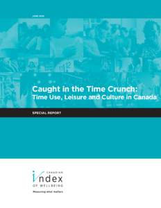 JUNECaught in the Time Crunch: Time Use, Leisure and Culture in Canada SPECIAL REPORT