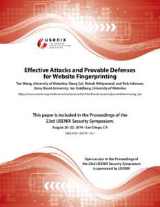 Effective Attacks and Provable Defenses for Website Fingerprinting Tao Wang, University of Waterloo; Xiang Cai, Rishab Nithyanand, and Rob Johnson, Stony Brook University; Ian Goldberg, University of Waterloo https://www