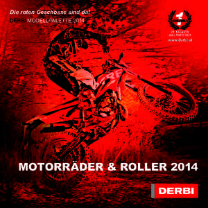 Die roten Geschosse sind da! DERBI MODELLPALETTE 2014 www.derbi.at  MOTORRÄDER & ROLLER 2014