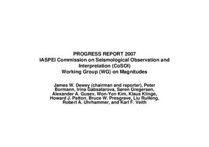 PROGRESS REPORT 2007 IASPEI Commission on Seismological Observation and Interpretation (CoSOI) Working Group (WG) on Magnitudes