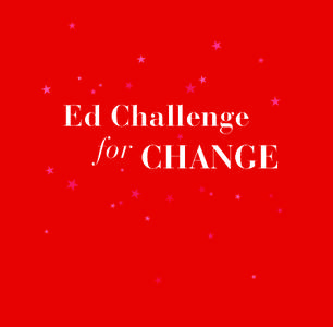 Ed Challenge for CHANGE participants and Sponsors include: Featuring: Joel Klein, Chancellor, New York City Schools