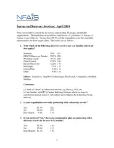 Survey on Discovery Services: April 2010 Forty-one members completed the survey, representing 30 unique, identifiable organizations. The breakdown is as follows: A&I Service (21), Publisher (3), Library (1), Vendor (1),a