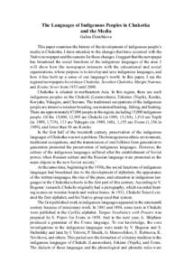 The Languages of Indigenous Peoples in Chukotka and the Media Galina Diatchkova This paper examines the history of the development of indigenous people’s media in Chukotka. I draw attention to the changes that have occ