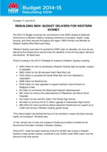 Tuesday 17 June[removed]REBUILDING NSW: BUDGET DELIVERS FOR WESTERN SYDNEY The[removed]Budget continues the commitment of the NSW Liberals & Nationals Government to Western Sydney, boosting investment in transport, health,