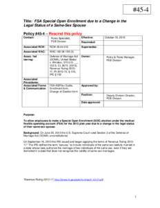 #45-4 Title: FSA Special Open Enrollment due to a Change in the Legal Status of a Same-Sex Spouse Policy #45-4 – Rescind this policy Contact:
