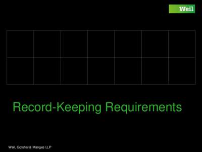 Record-Keeping Requirements  Weil, Gotshal & Manges LLP Acknowledgements ￭