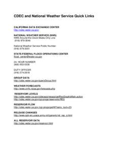 CDEC and National Weather Service Quick Links CALIFORNIA DATA EXCHANGE CENTER http://cdec.water.ca.gov/  NATIONAL WEATHER SERVICE (NWS) NWS Around-the-Clock Media Only Line[removed]