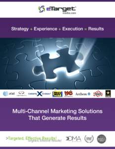 Strategy + Experience + Execution = Results  Multi-Channel Marketing Solutions That Generate Results Results! >Targeted, Effective
