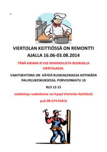 §  VIERTOLAN KEITTIÖSSÄ ON REMONTTI AJALLA[removed] TÄNÄ AIKANA EI OLE MAHDOLLISTA RUOKAILLA VIERTOLASSA.