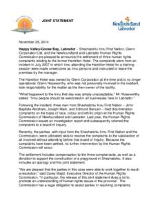 JOINT STATEMENT  November 26, 2014 Happy Valley-Goose Bay, Labrador – Sheshatshiu Innu First Nation, Glenn Corporation Ltd. and the Newfoundland and Labrador Human Rights Commission are pleased to announce the settleme
