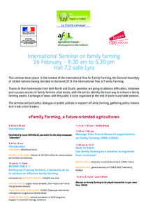 International Seminar on family farming 26 February – 9.30 am to 5.30 pm Hall 7.2 salle Lyra This seminar takes place in the context of the International Year for Family Farming, the General Assembly of United nations 