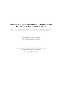 MANAGING EQUAL OPPORTUNITY COMPLAINTS IN THE VICTORIA POLICE FORCE THE VALUE THAT EXTERNAL CONCILIATORS CAN ADD TO THE PROCESS Margaret Hogan and Carolyn Pinto The Police Association (Victoria)