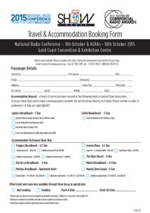 FRIDAY 9 OCTOBER GOLD COAST  Travel & Accommodation Booking Form National Radio Conference – 9th October & ACRAs - 10th October 2015 Gold Coast Convention & Exhibition Centre Please read carefully. Please complete this