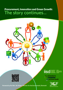 Foreword by the Hon. Ida Auken, Minister for the Environment, Denmark  Procurement, Innovation and Green Growth: The story continues... © 2012 The International Institute for Sustainable Development Published by the In