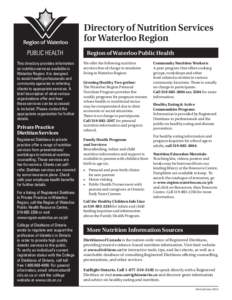 Directory of Nutrition Services for Waterloo Region Region of Waterloo Public Health This directory provides information on nutrition services available in Waterloo Region. It is designed