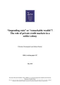 “Impending ruin” or “remarkable wealth”? The role of private credit markets in a settler colony Christie Swanepoel and Johan Fourie