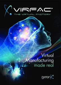 Virtual Manufacturing made real Power of Virfac® Born from 10 years of Research and Development, VIRFAC® aims to provide the customers with a cutting edge