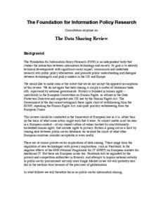 The Foundation for Information Policy Research Consultation response on The Data Sharing Review Background The Foundation for Information Policy Research (FIPR) is an independent body that