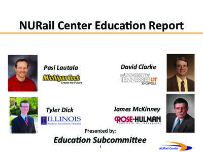 NURail	
  Center	
  Educa1on	
  Report	
   Pasi	
  Lautala	
   David	
  Clarke	
    Tyler	
  Dick	
  