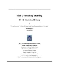 ________________________________________________  Peer Counseling Training PT 011 – Professional Training By Teresa Freeman, William Hoikala, Sarah Ingraham, and Richard Schwartz