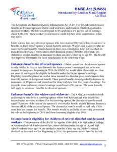 RAISE Act (S[removed]Introduced by Senator Mark Begich Fact Sheet The Retirement and Income Security Enhancement Act of[removed]or RAISE Act) increases benefits to divorced spouses; widows and widowers; and children of retir