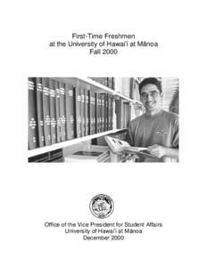 First-Time Freshmen at the University of Hawai)i at M~noa Fall 2000 Office of the Vice President for Student Affairs University of Hawai)i at M~noa