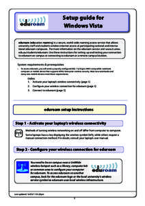 Setup guide for Windows Vista eduroam (education roaming) is a secure, world-wide roaming access service that allows university staff and students wireless internet access at participating national and international edur