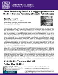 After Assimilating Seoul: Ch’anggyŏng Garden and  the Post-Colonial Remaking of Seoul’s Public Spaces Todd A. Henry Assistant Professor, Department of History Acting Director, Program in Transnational Korean Studies