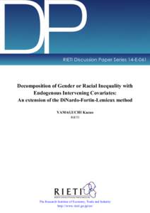 DP  RIETI Discussion Paper Series 14-E-061 Decomposition of Gender or Racial Inequality with Endogenous Intervening Covariates: