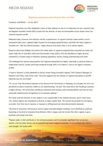 Regional economies more diverse than we think Canberra, AUSTRALIA – 16 July 2013 Regional economies are often imagined in terms of their reliance on one or two industries, but new research from the Regional Australia I