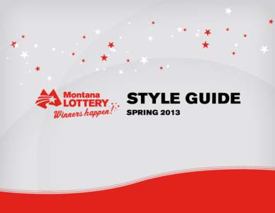 Introduction The following guidelines should be used for all digital and printed communications the Montana Lottery releases. By employing consistent style, the Lottery brand will strengthen with enhanced recognition.  