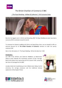 The British Chamber of Commerce X BBC 《The Royal Wedding - William & Catherine》DVD Exclusive Order Recently the biggest event in British and Hong Kong, BBC The Royal Wedding has been launched a ceremony DVD to celebr