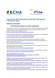 Topical Scientific Workshop on Soil Risk Assessment, 7-8 October 2015 Reference documents 2. Environment exposure and fate assessment EFSA Guidance Document for evaluating laboratory and field dissipation studies to obta