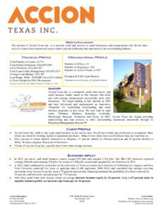 Mission Statement The mission of Accion Texas Inc. is to provide credit and services to small businesses and entrepreneurs who do not have access to loans from commercial sources and to provide leadership and innovation 