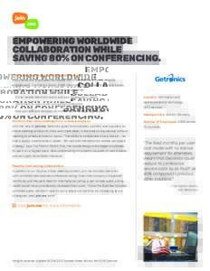 EMPOWERING WORLDWIDE COLLABORATION WHILE SAVING 80% ON CONFERENCING. Challenge: Easy engagement around the world. With clients and employees worldwide, Getronics needed a way to simplify engagement. Tim Patrick-Smith, Ch