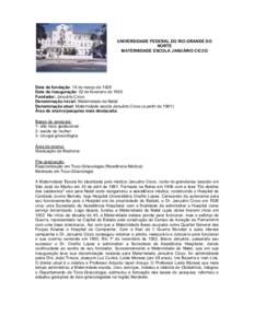 UNIVERSIDADE FEDERAL DO RIO GRANDE DO NORTE MATERNIDADE ESCOLA JANUÁRIO CICCO Data de fundação: 19 de março de 1928 Data de inauguração: 02 de fevereiro de 1950