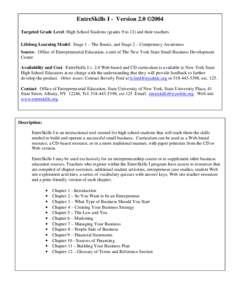 EntreSkills I - Version 2.0 ©2004 Targeted Grade Level: High School Students (grades 9 to 12) and their teachers Lifelong Learning Model: Stage 1 – The Basics, and Stage 2 – Competency Awareness Source: Office of En